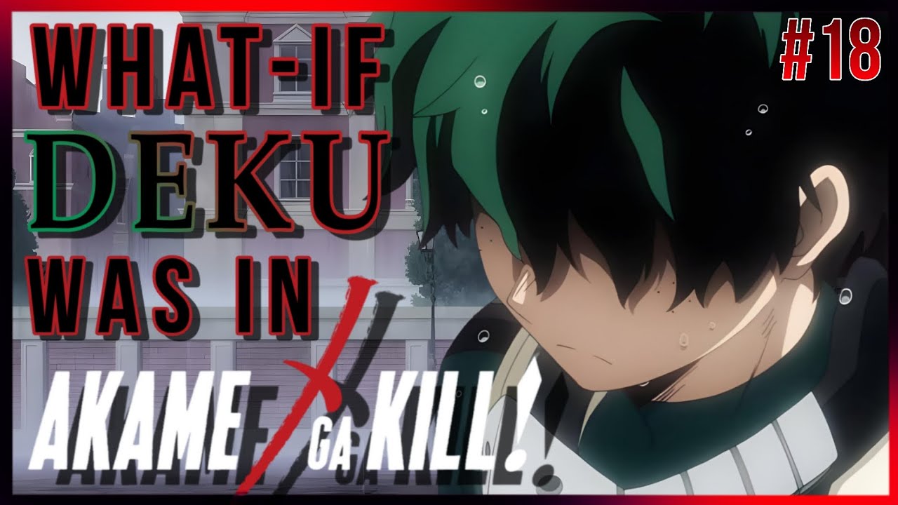What-if deku was in akame ga kill |#18| Kill Bols