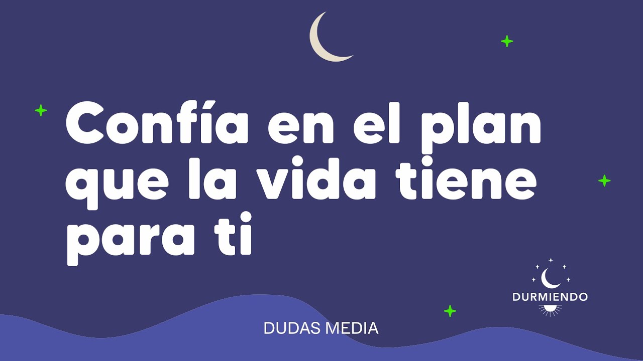 Confía en el plan que la vida tiene para ti | Durmiendo Podcast