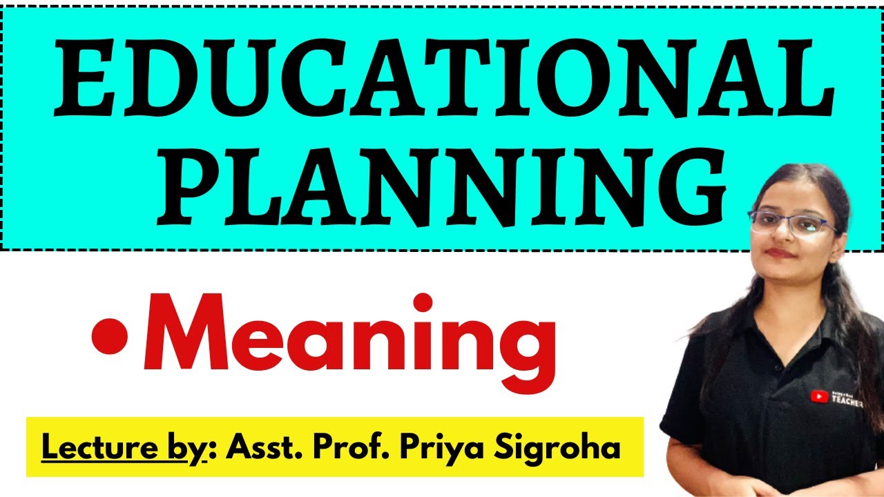 Meaning of Educational Planning | B.Ed. & M.Ed. Notes & Lectures by Being a Best Teacher