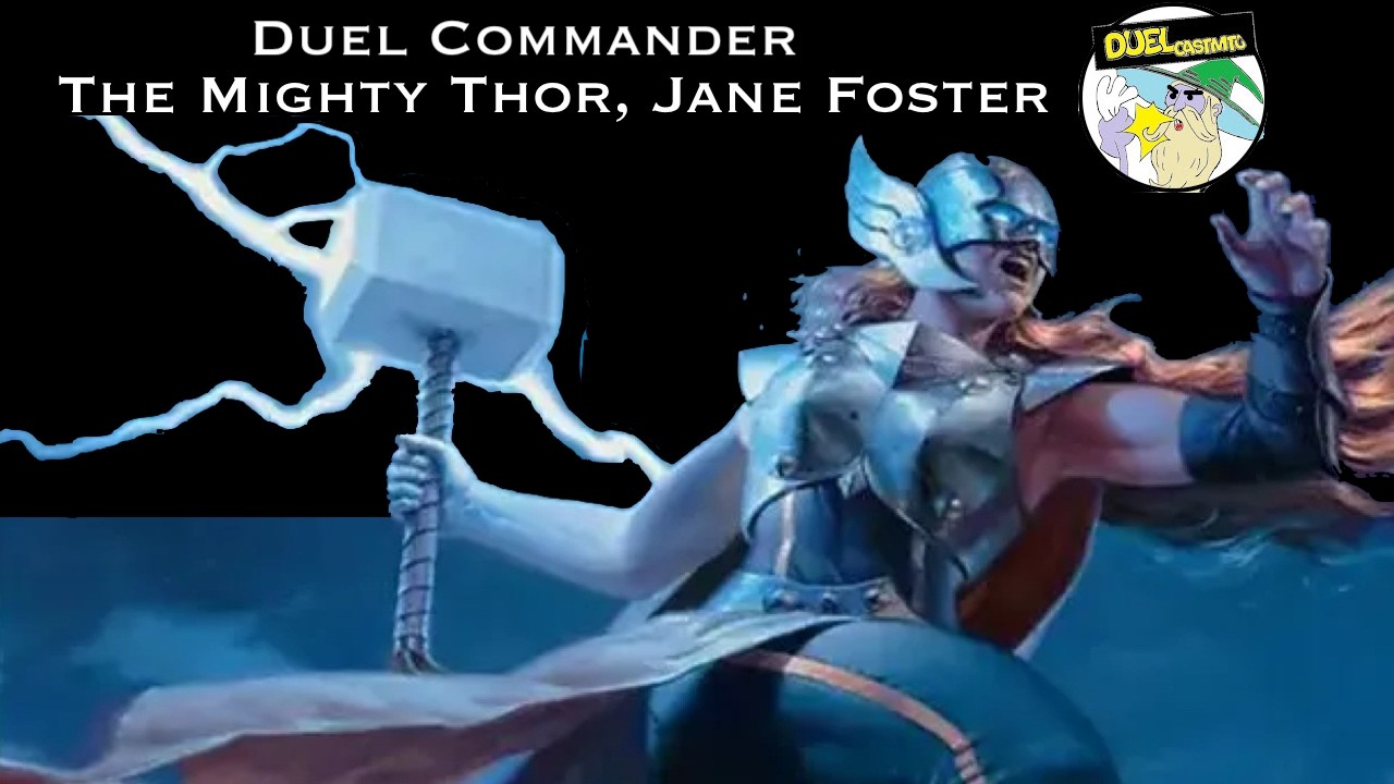 WHO NEEDS A HAMMER ANYWAY? | The Mighty Thor, Jane Foster | Duel Commander Deck Tech/Gameplay MTG