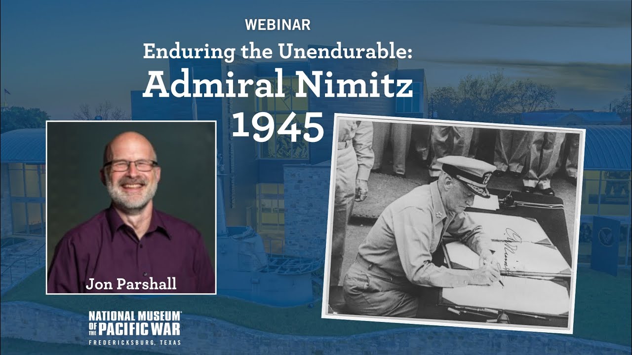 Enduring The Unendurable: Admiral Nimitz 1945 | Jon Parshall