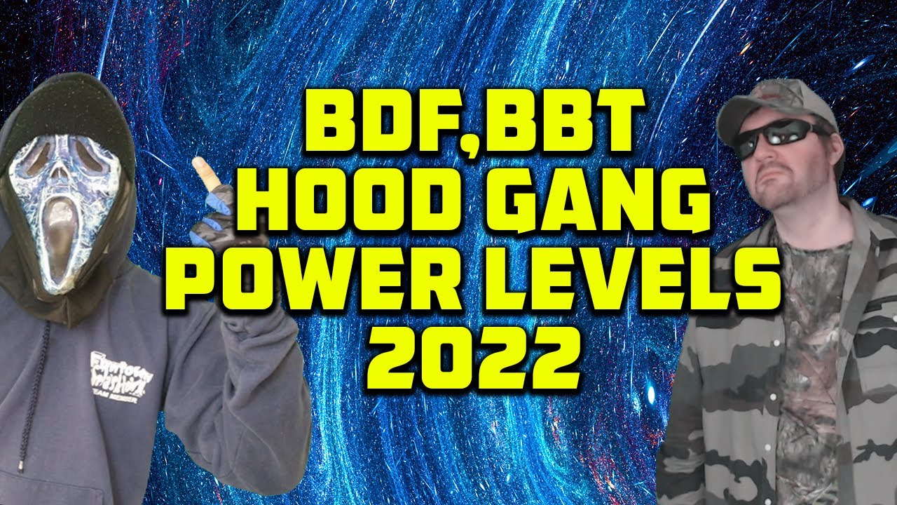 BDF/BBT/Hood Gang Network Power Levels 2022