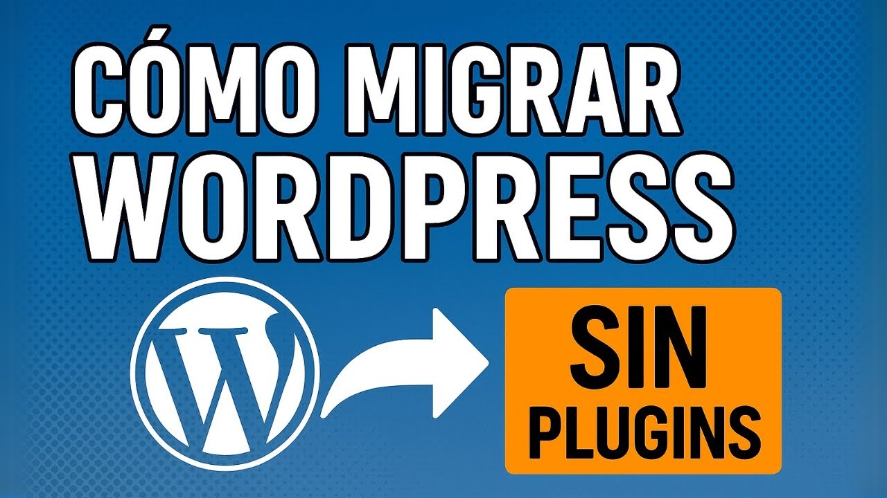 C&oacute;mo Migrar WordPress Manualmente Paso a Paso (Sin Plugins ni Errores)
