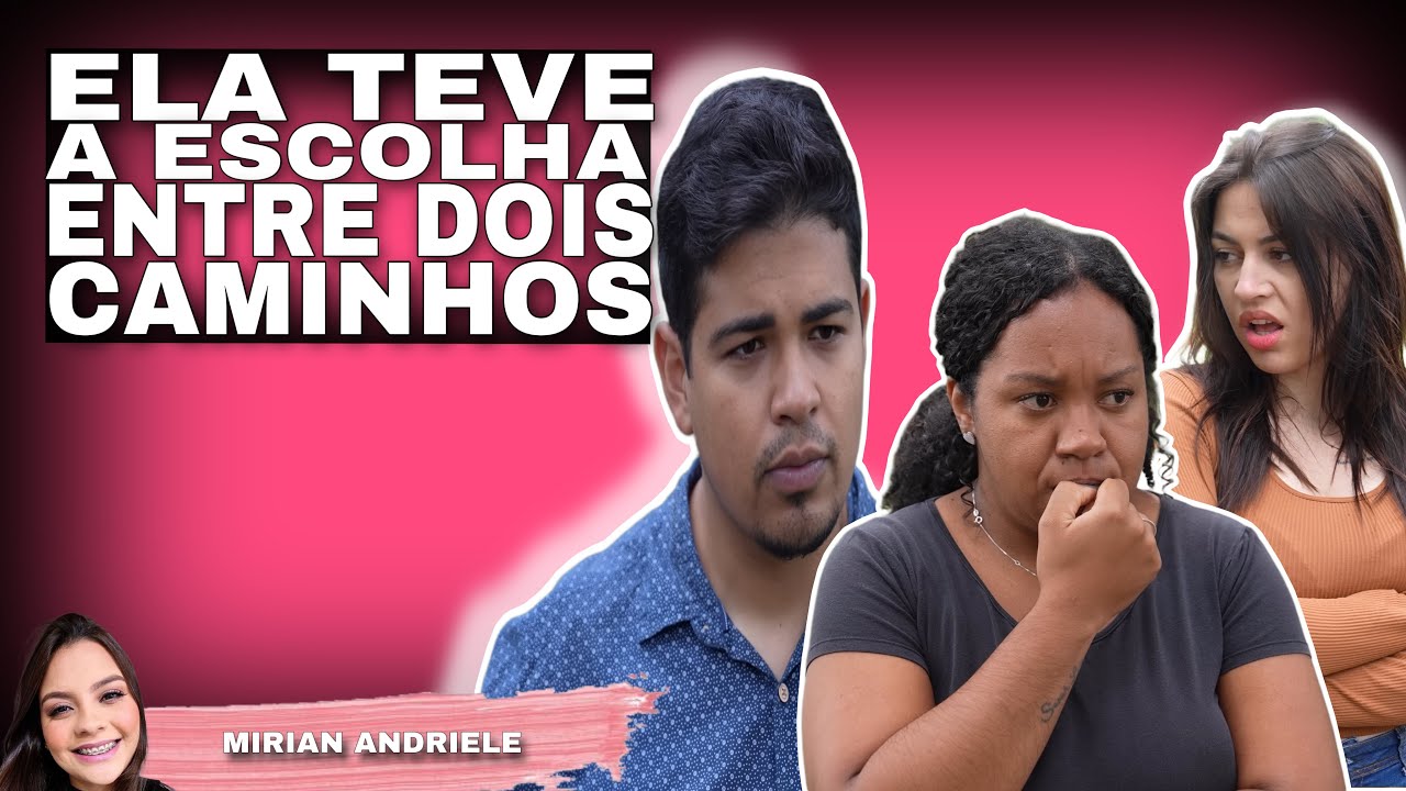 Ela teve a escolha entre dois caminhos