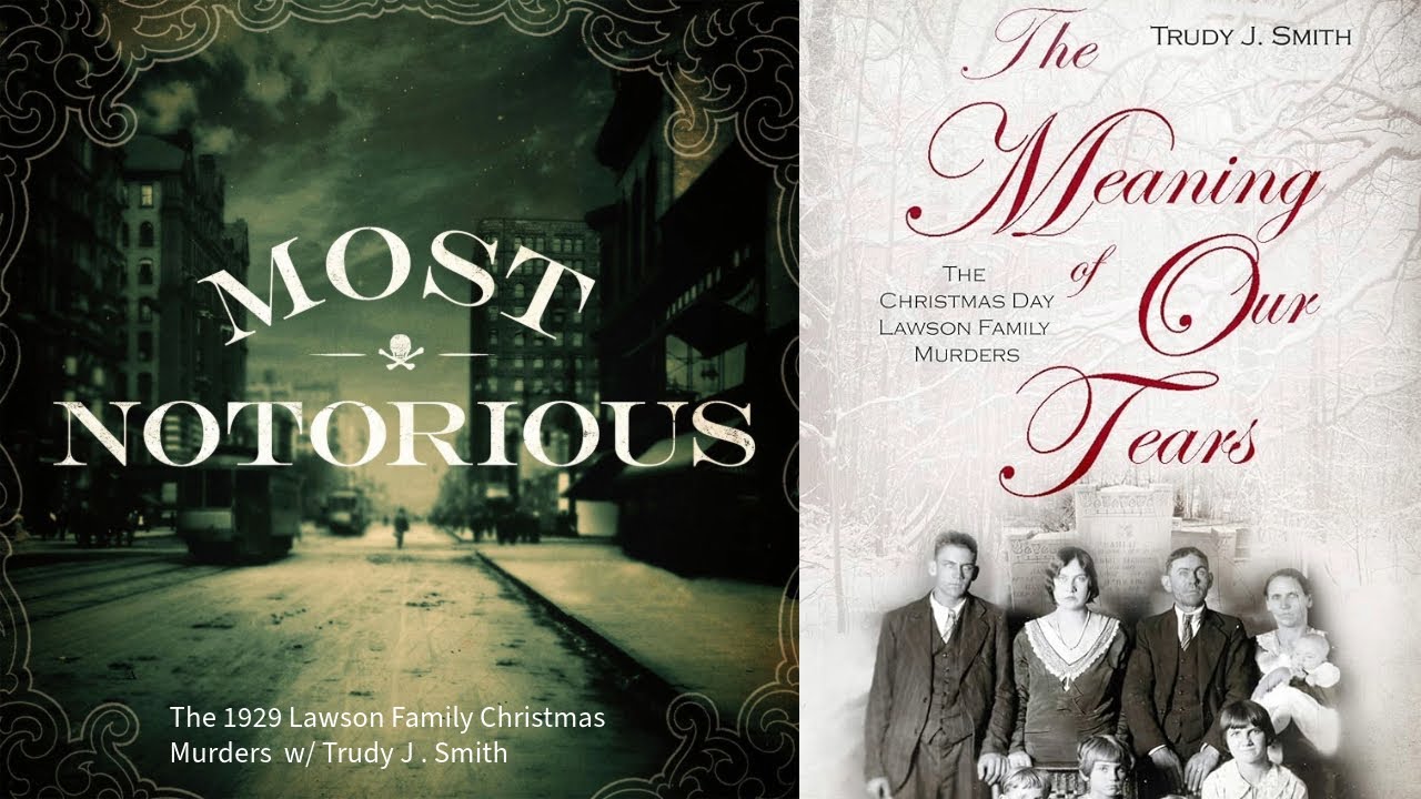 The 1929 Lawson Family Christmas Murders  w/ Trudy J . Smith