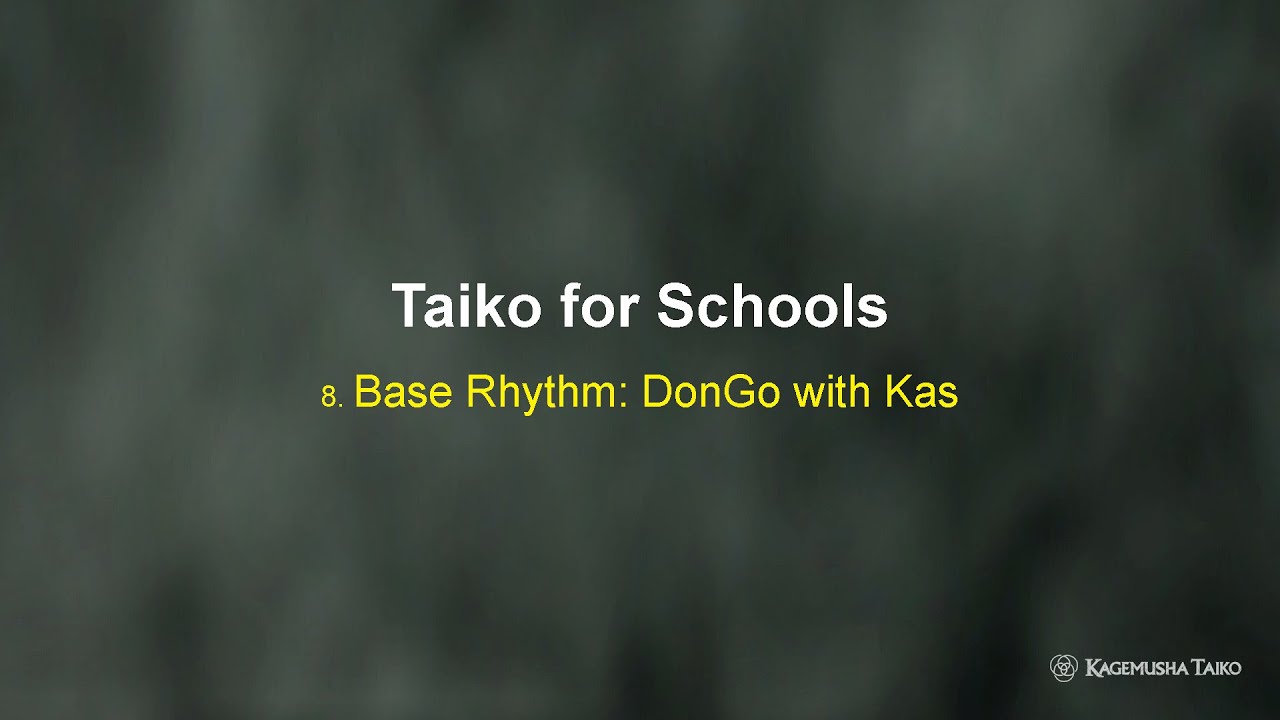 Taiko for Schools:  8   Base Rhythm   Dongo with Kas