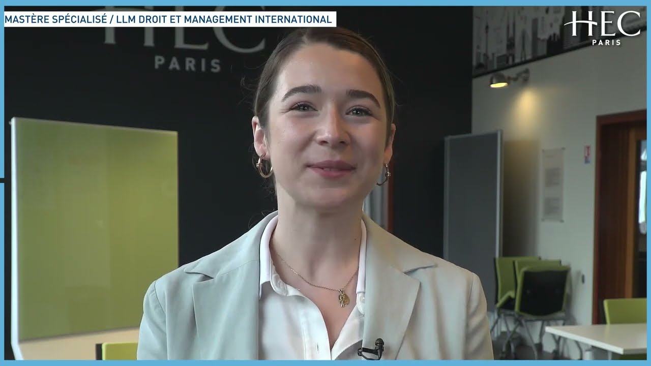 The HEC Experience | Mastère Spécialisé/LLM Droit et Management International