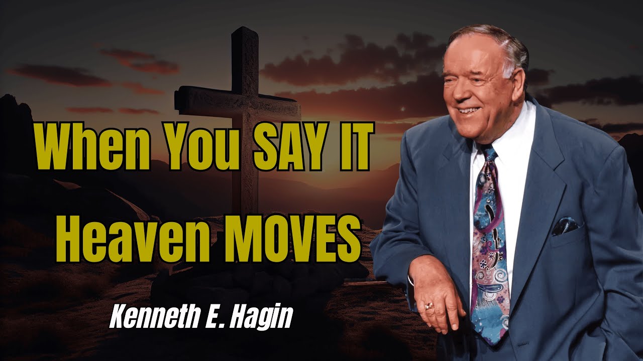 When You SAY IT, Heaven MOVES — The Power of Faith Words | Kenneth E. Hagin 2026