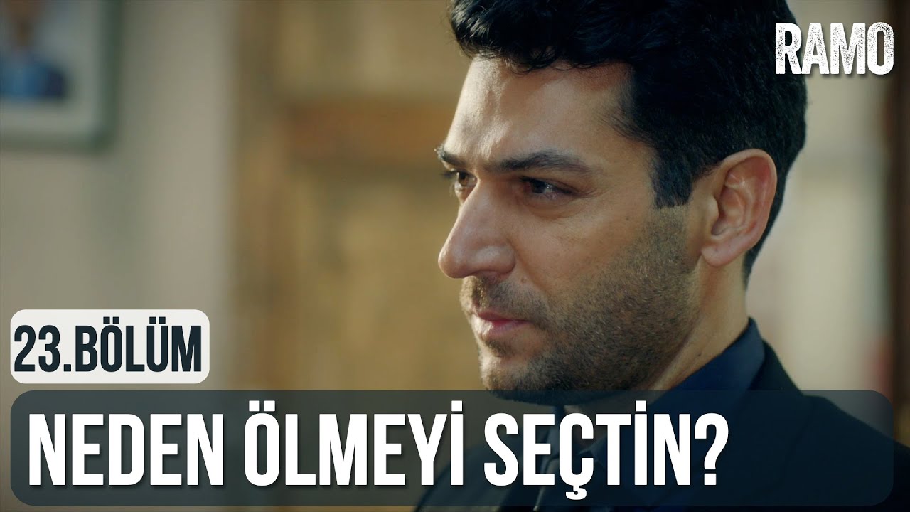 Neden Ölmeyi Seçtin? | Ramo 23.Bölüm