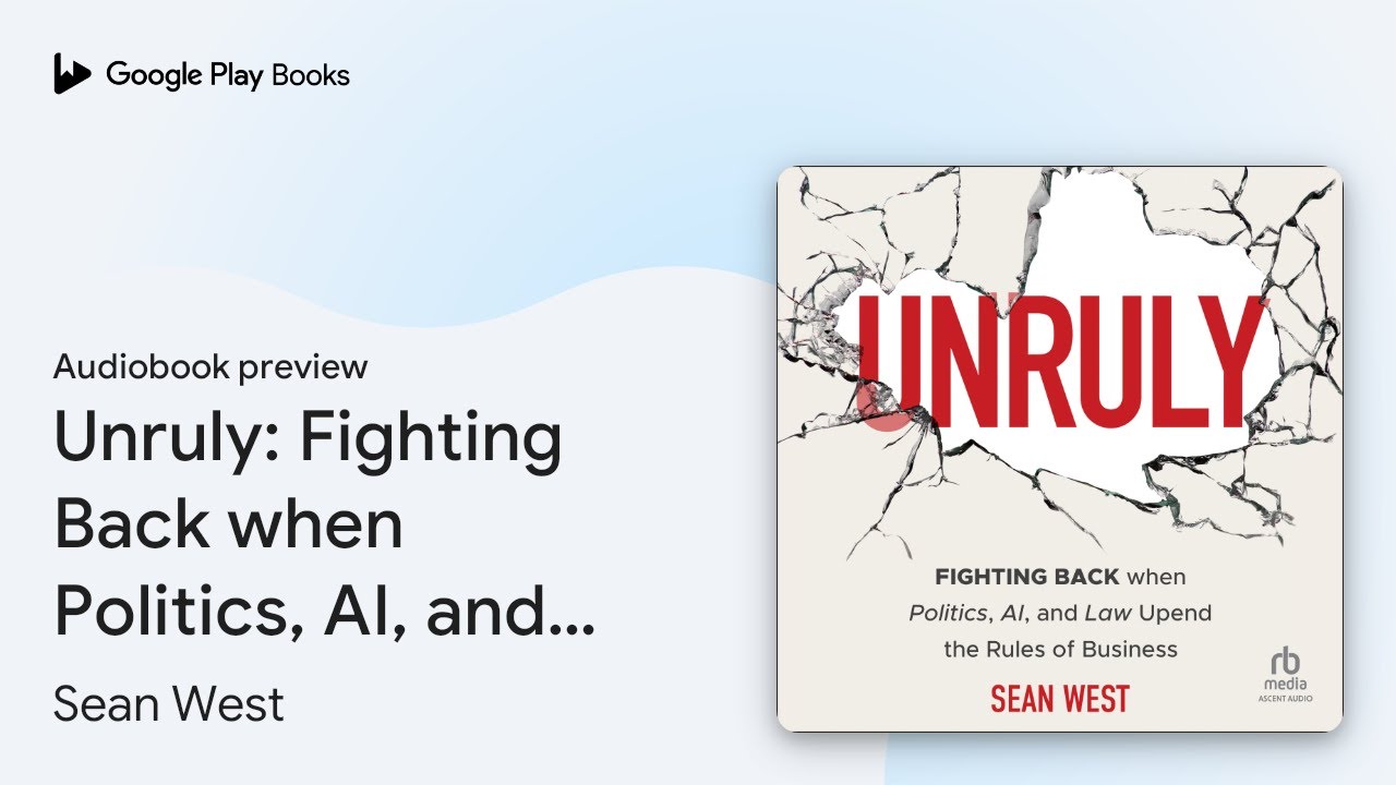 Unruly: Fighting Back when Politics, AI, and&hellip; by Sean West &middot; Audiobook preview