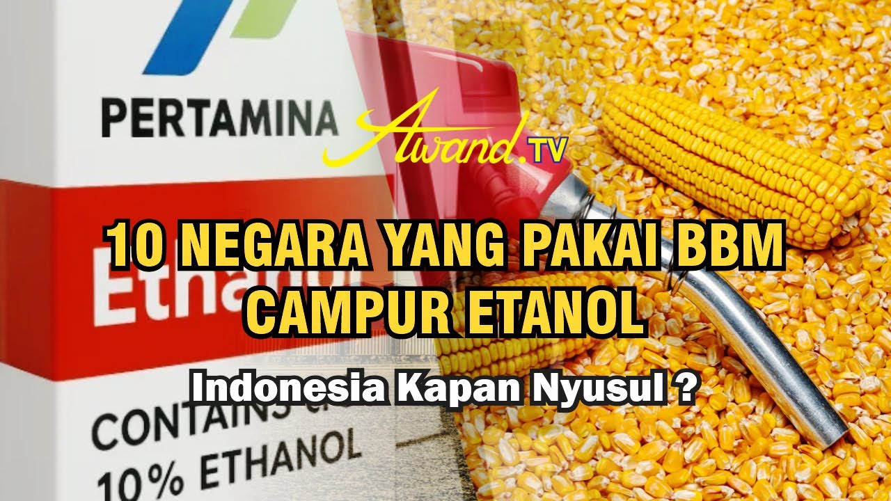 10 Negara yang Pakai BBM Campur Etanol | Indonesia Kapan Nyusul