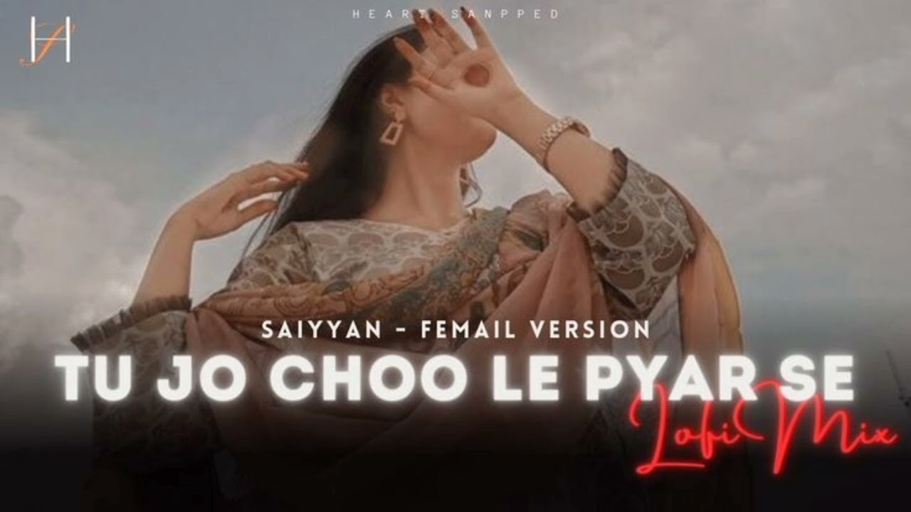 Tu Jo Choo Le Pyar Se Saiyaan -  hai full track ke liye.�