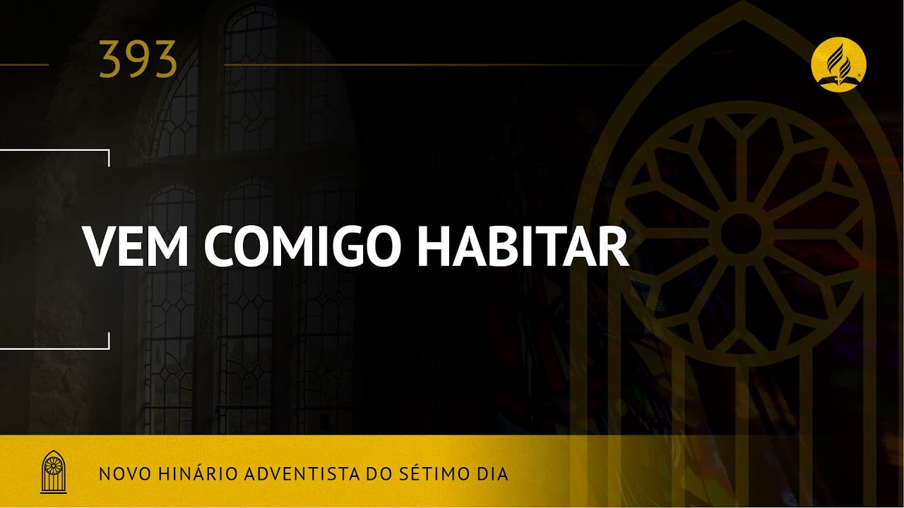 Novo Hin&aacute;rio Adventista &bull; Hino 393 &bull; Vem Comigo Habitar &bull; (Lyrics)