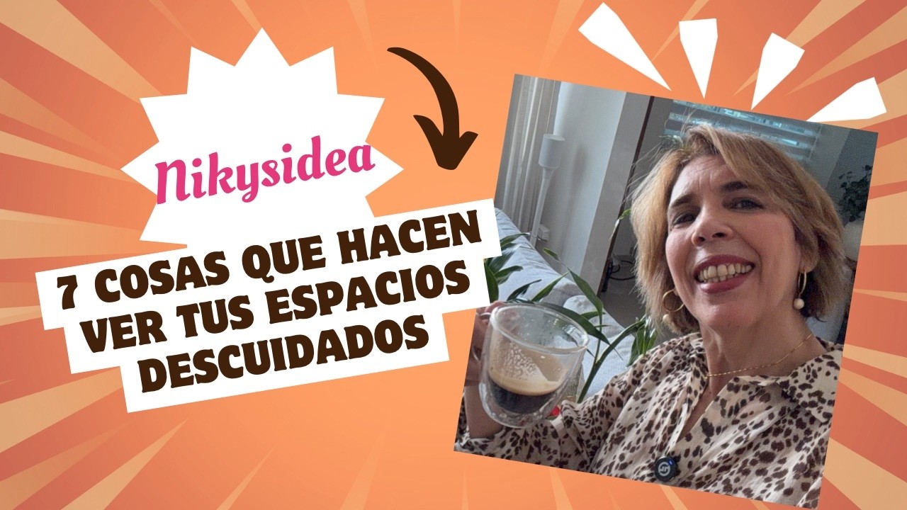 7 COSAS QUE HACER VER TUS ESPACIOS DESCUIDADOS