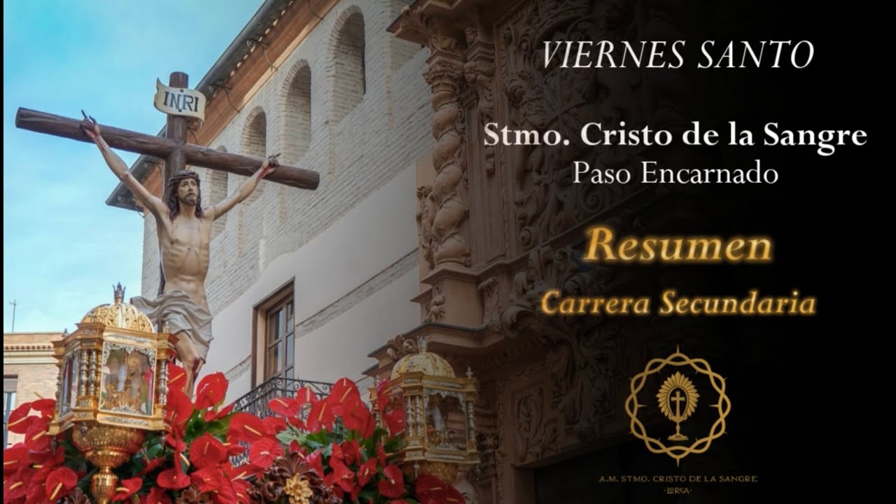 Viernes Santo 2025 Lorca. Stmo. Cristo de la Sangre. Paso Encarnado Resumen Carrera Secundaria.