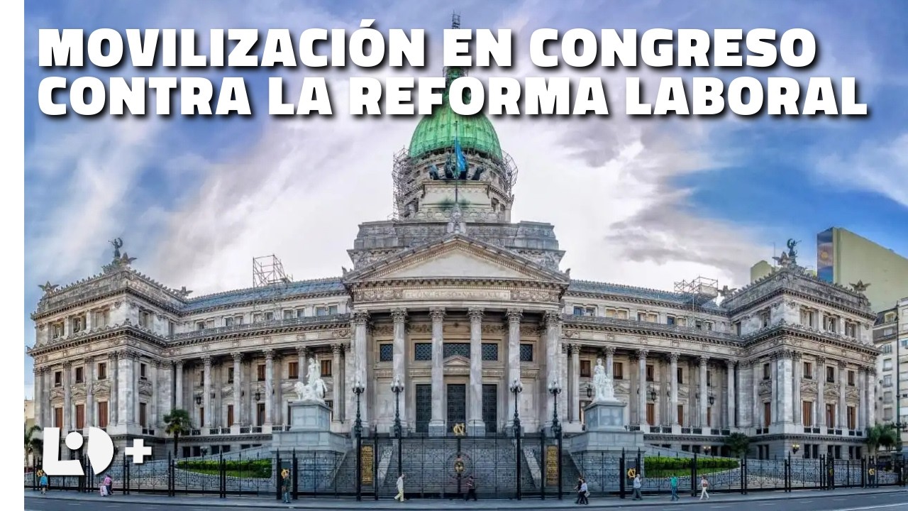 EN VIVO | La resistencia continua: movilización en Congreso contra la REFORMA LABORAL