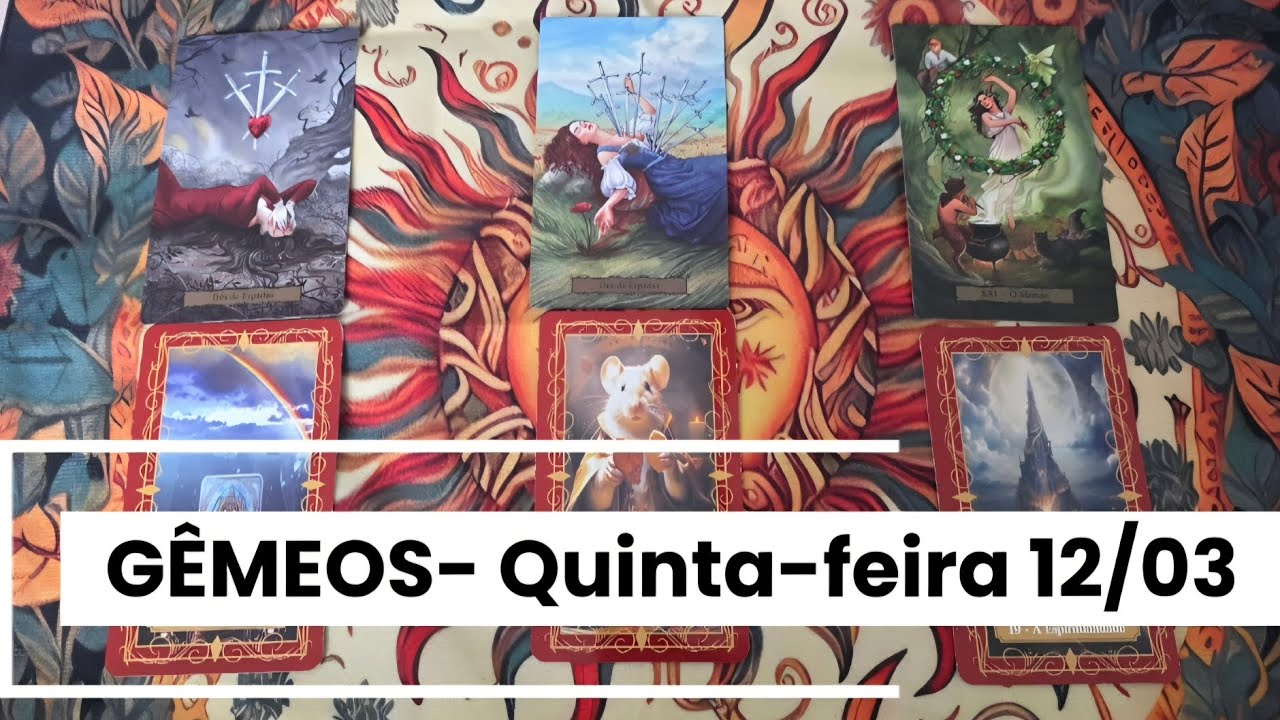 GÊMEOS- QUINTA-FEIRA 12/03