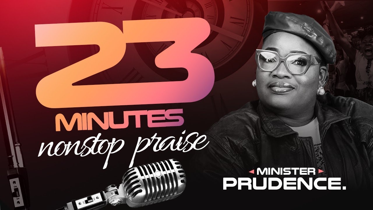 23 Minutes Nonstop Praise | Minister Prudence