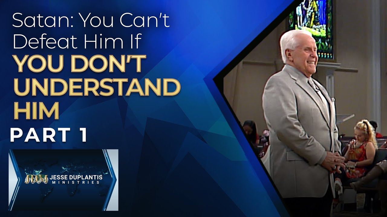Satan: You Can't Defeat Him If You Don't Understand Him, Part 1 | Jesse Duplantis