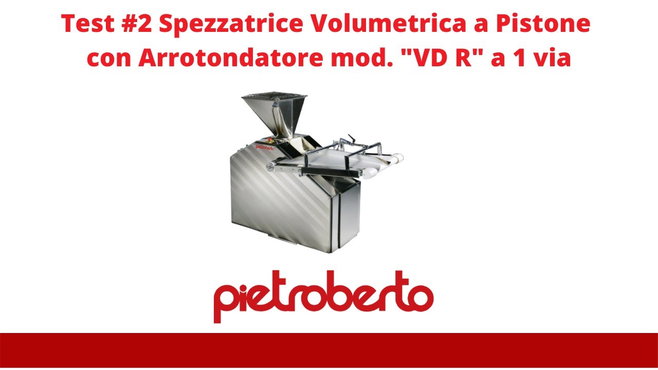 Test 2 Spezzatrice Volumetrica a Pistone con Arrotondatore a 1 via mod VDR - Pietroberto