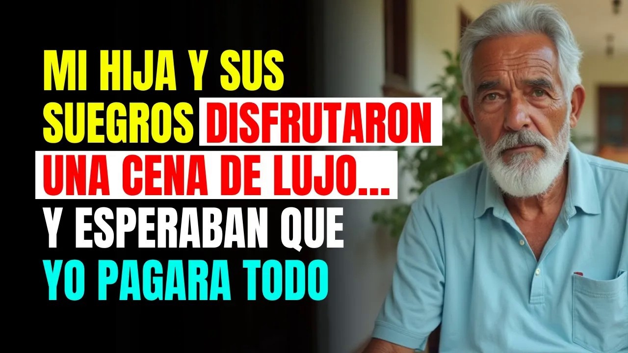 MI HIJA y sus SUEGROS disfrutaron una CENA DE LUJO… y ESPERABAN que YO PAGARA TODO es srt