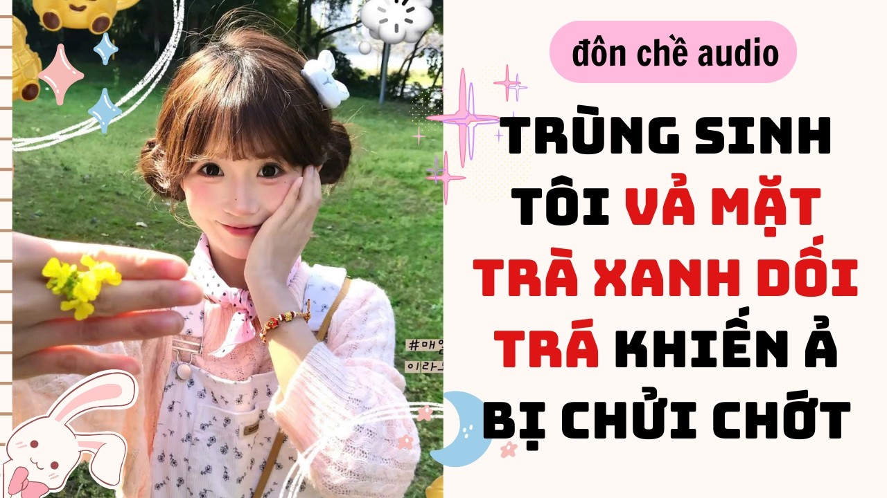 Crochet bag & Full audio| TRÙNG SINH TÔI VẢ MẶT TRÀ XANH DỐI TRÁ KHIẾN Ả BỊ CHỬI CHỚT |Truyen Audio