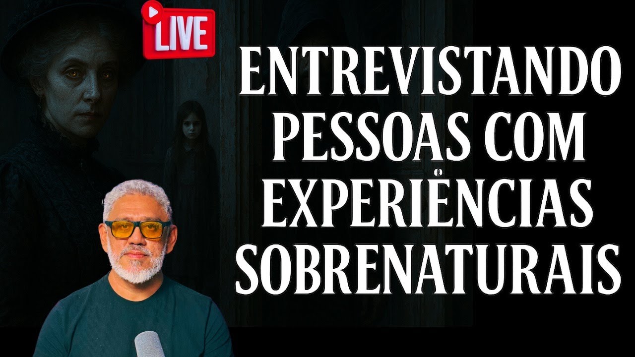 ENTREVISTANDO PESSOAS COM EXPERIÊNCIAS SOBRENATURAIS/#01