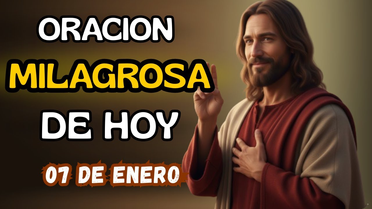 ✝️Oración Milagrosa de hoy 07 de Enero🤭| Dios ve tus lágrimas y escucha tu oración.💘