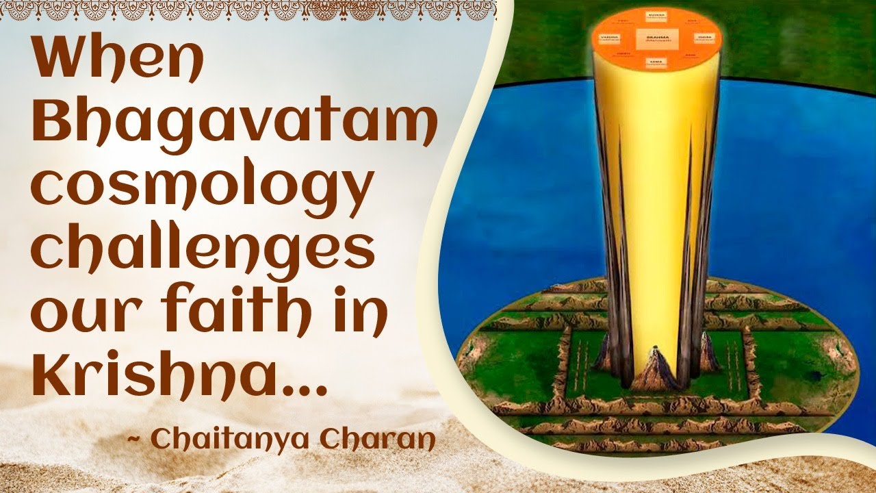 When Bhagavatam cosmology challenges our faith in Krishna - Chaitanya Charan