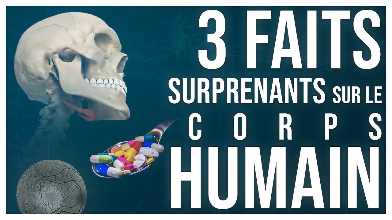 3 FAITS &eacute;tonnants sur le CORPS HUMAIN #1