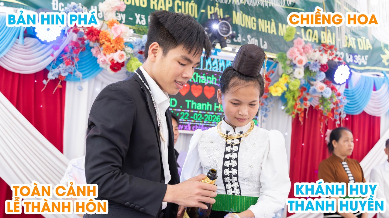 TOÀN CẢNH LỄ THÀNH HÔN - KHÁNH HUY & THANH HUYỀN - HIN PHÁ - CHIỀNG HOA - SƠN LA. 22-02-2026