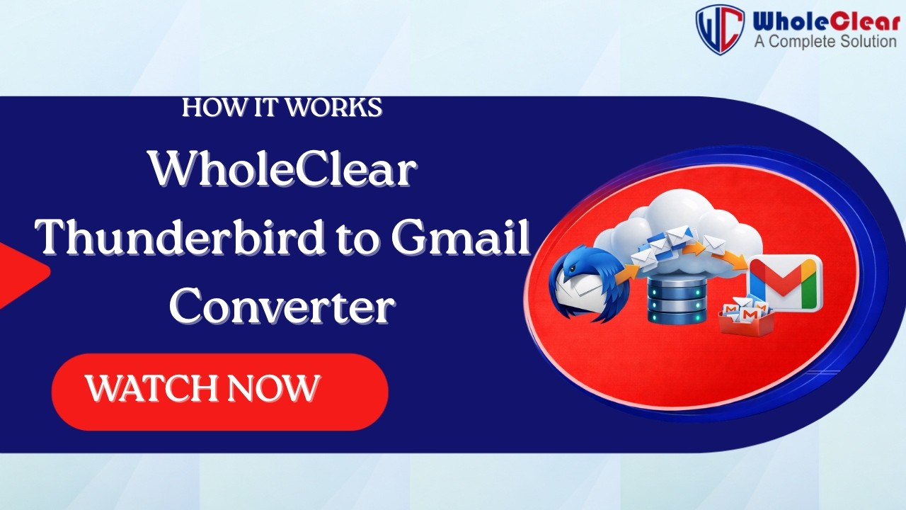 WholeClear Thunderbird to Gmail Converter - Effortlessly Migrate Thunderbird Emails to Gmail