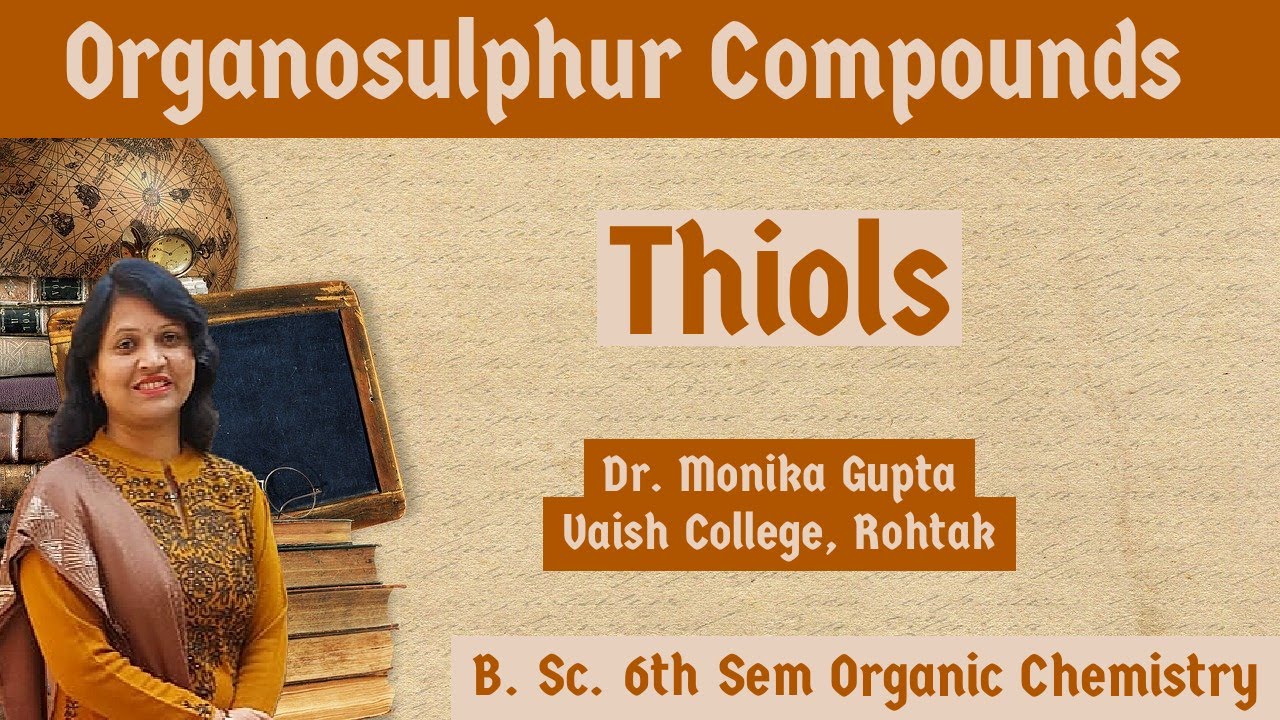 Organosulphur Compounds: Thiols By Dr. Monika Gupta