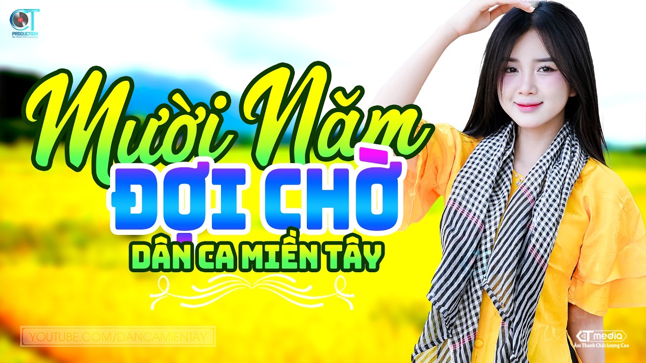 Mười Năm Đợi Chờ - LK Dân Ca Miền Tây 2026, Nhạc Trữ Tình Quê Hương Chọn Lọc - Dân Ca Miền Tây