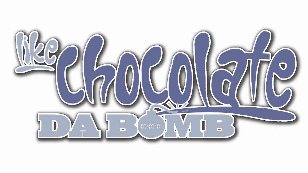 Like Chocolate - Da Bomb (LLP Remix)