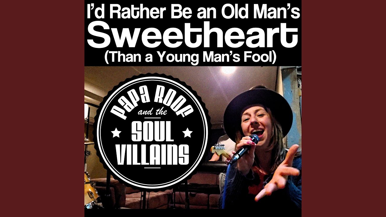 I'd Rather Be an Old Man's Sweetheart (Than a Young Man's Fool)