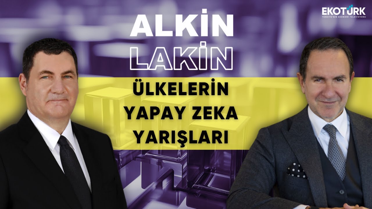 ALKİN LAKİN | &Uuml;lkelerin Yapay Zeka Yarışları | Kerem Alkin | Emre Alkin