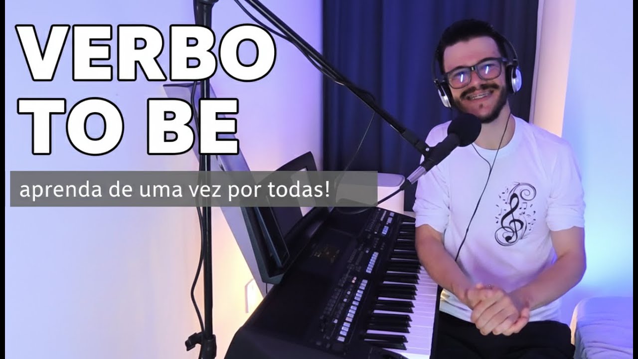 VERBO TO BE: APRENDA DE UMA VEZ POR TODAS