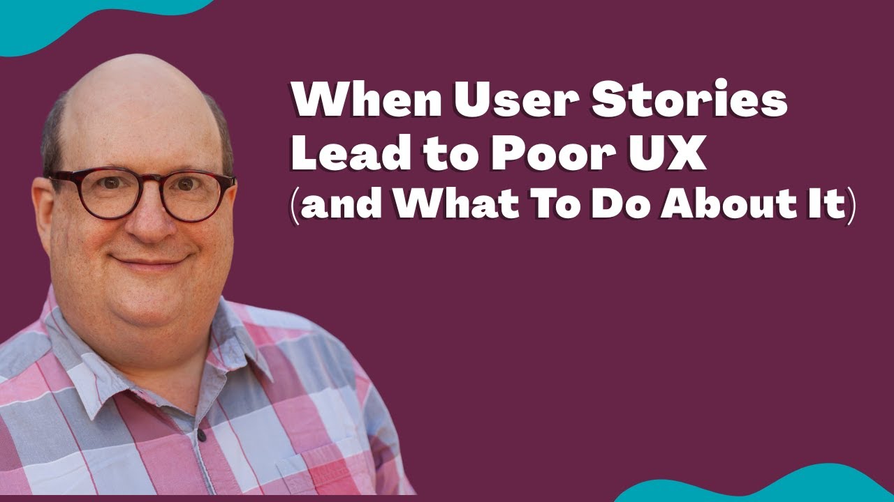 When User Stories Lead to Poor UX (and What to Do About it)