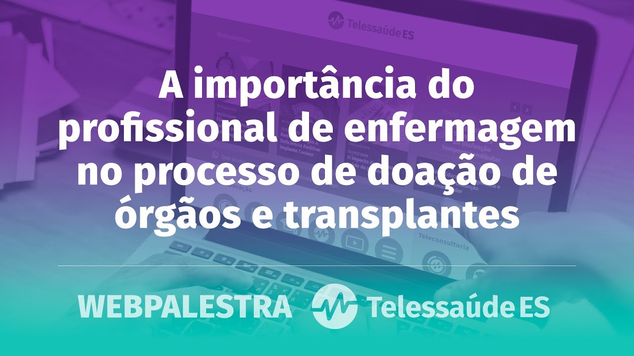 WebPalestra: A importância do profissional de enfermagem na doação de órgãos e transplantes