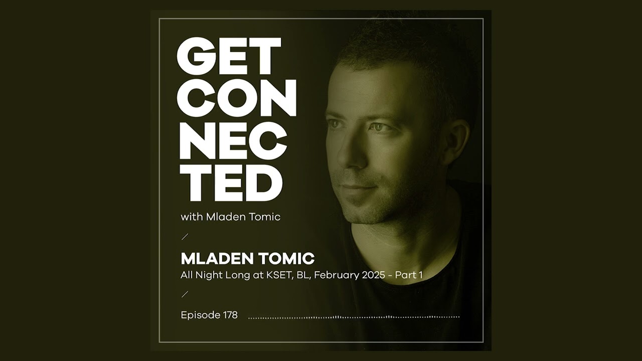 Get Connected with Mladen Tomic - 178 - All Night Long at KSET BL - Part 1