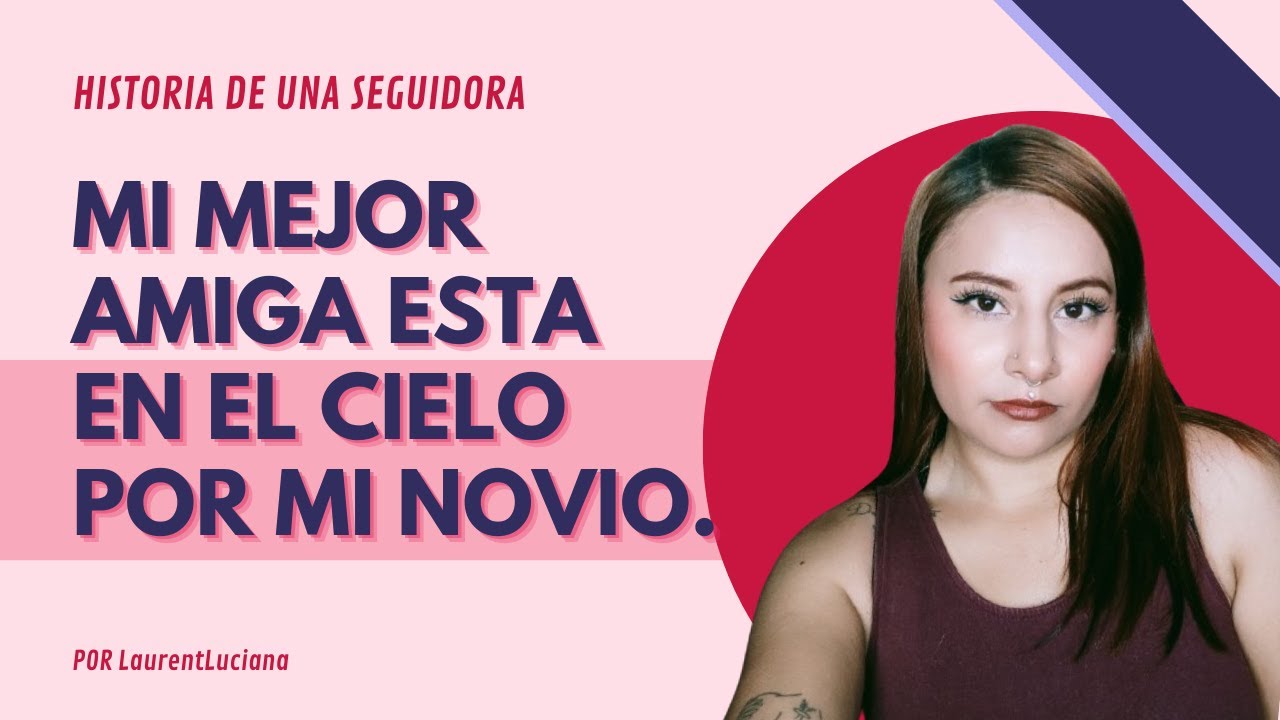 MI AMIGA TOMO UNA TERRIBLE DECISION, SOLO POR QUE SE ENAMORO DE MI NOVIO. HISTORIA DE UNA SEGUIDORA.