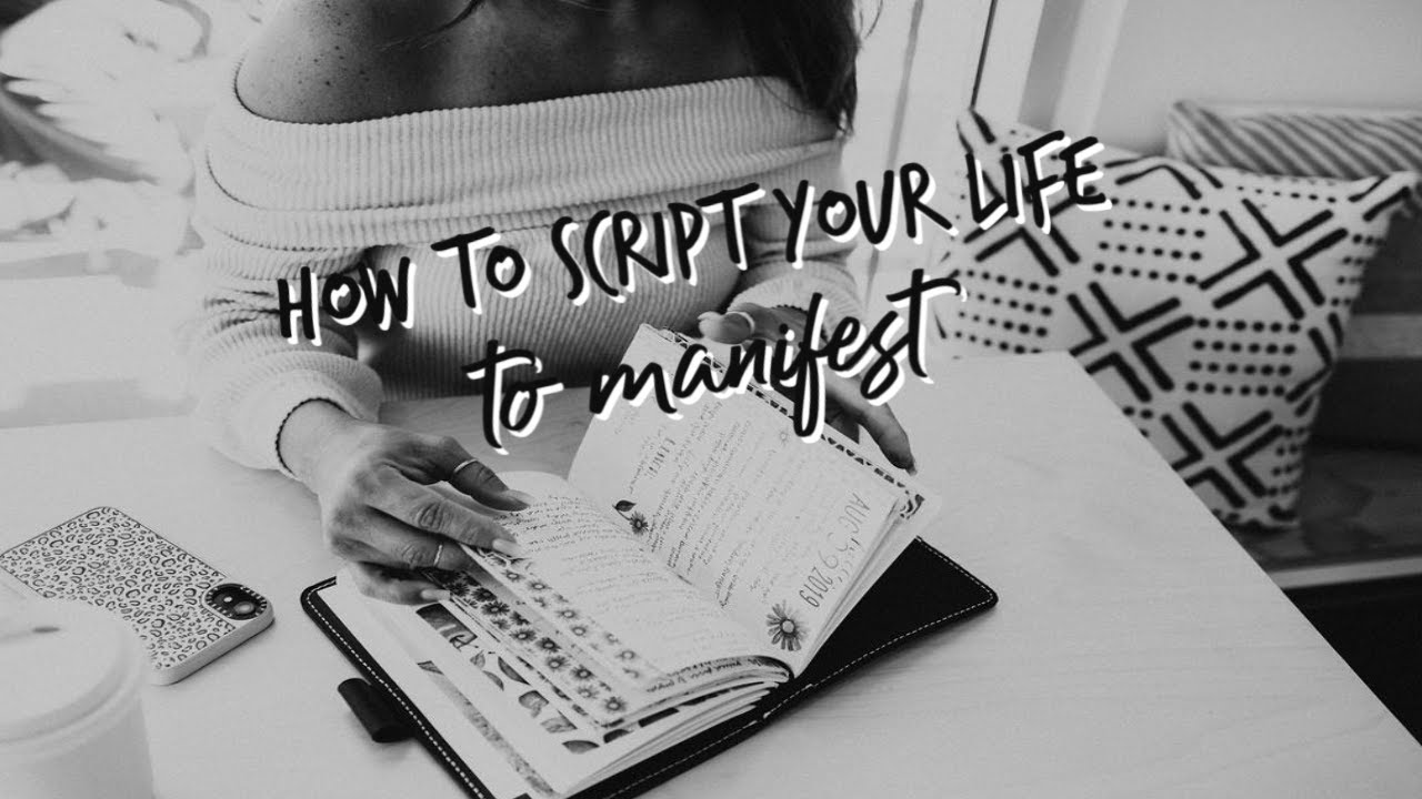How scripting your life will manifest what you want. #2020
