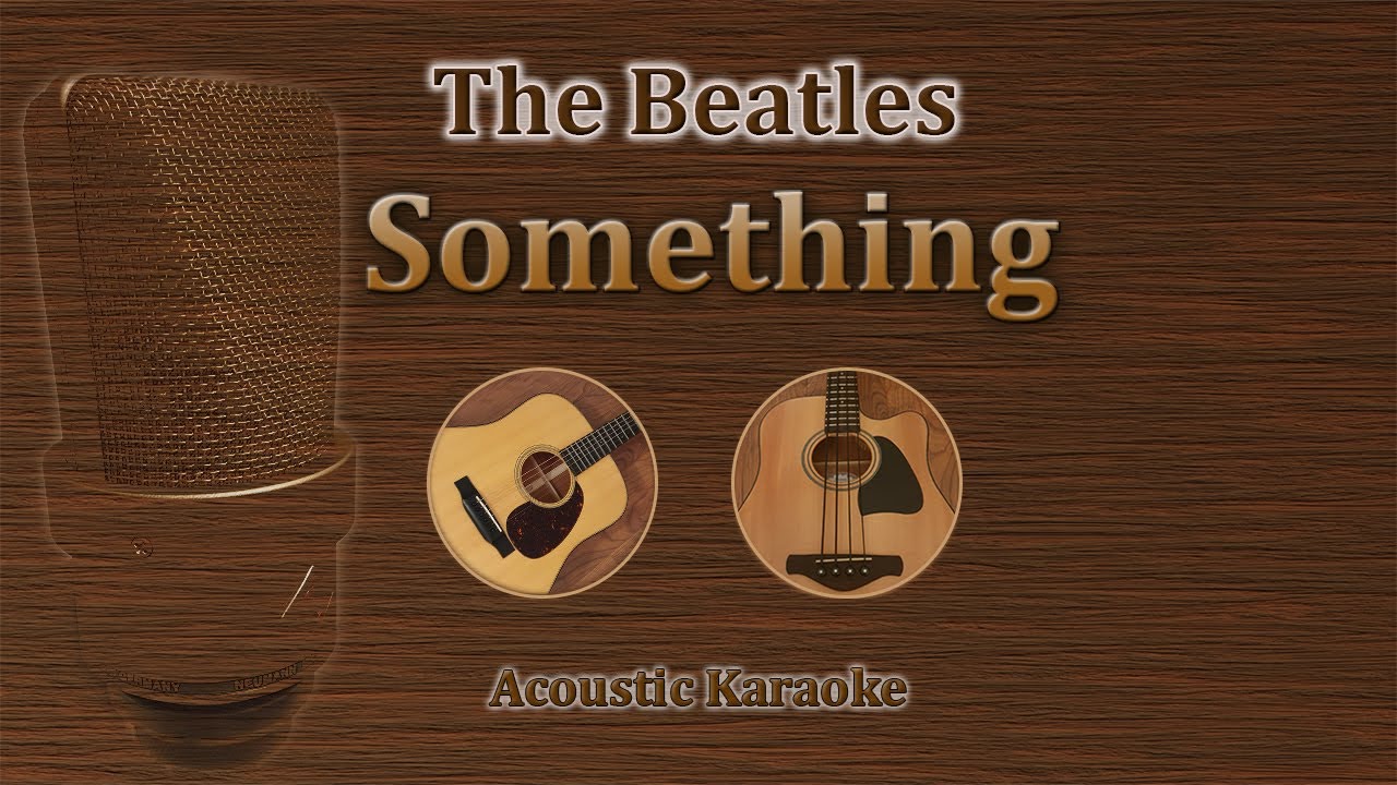 Something - The Beatles (Acoustic Karaoke)
