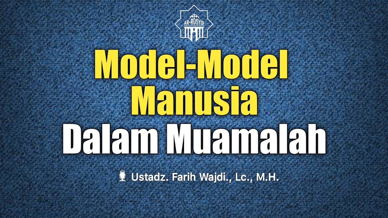 Kajian Tematik | Model-Model Manusia Dalam Muamalah | Ustadz. Farih Wajdi., Lc., M.H.