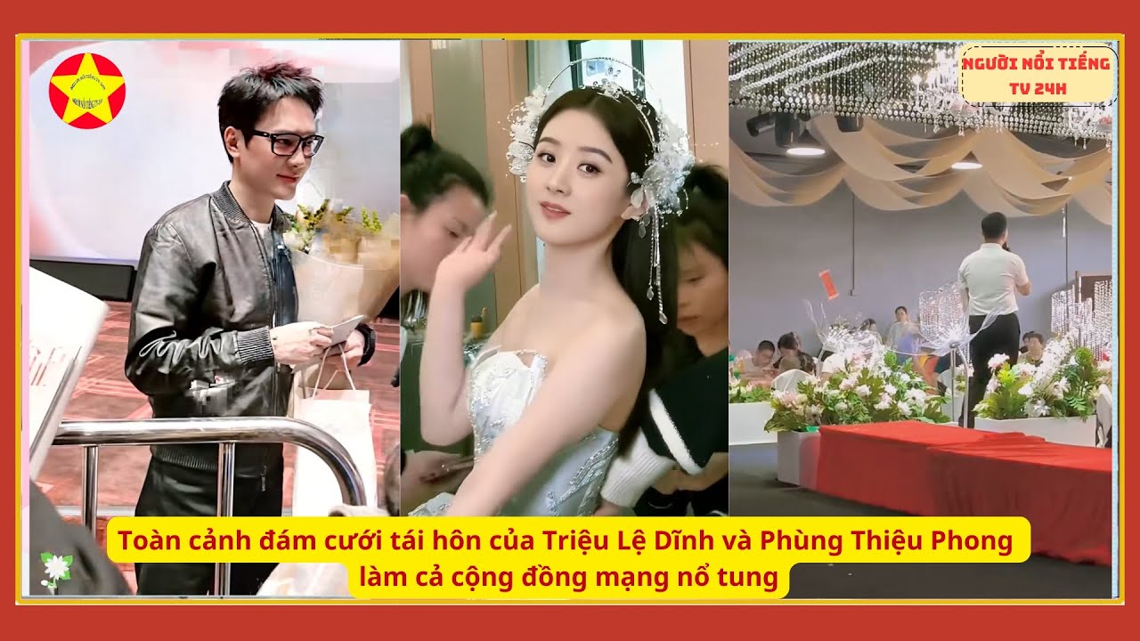 Toàn cảnh đám cưới tái hôn của Triệu Lệ Dĩnh và Phùng Thiệu Phong làm cả cộng đồng mạng nổ tung