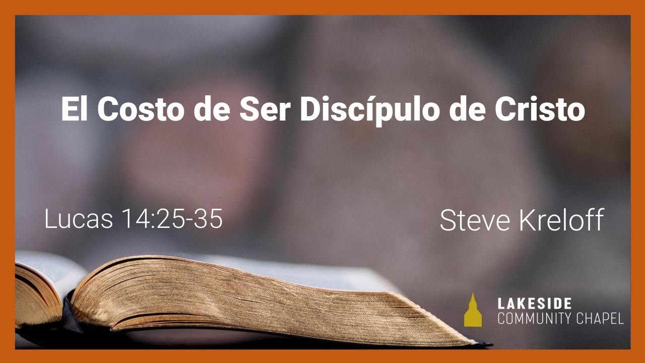El Costo de Ser Discípulo de Cristo - Steve Kreloff