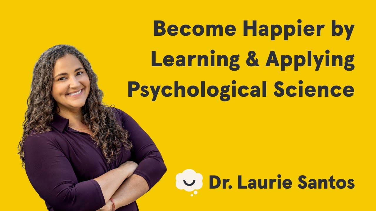 Become Happier by Learning & Applying Psychological Science | The Science of Well-Being