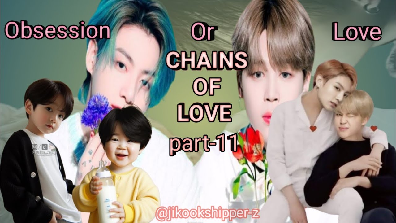 Chains Of Love || part 11|| Jikook ff 