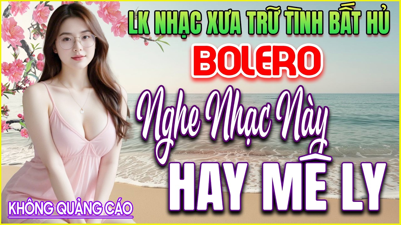 LK 158 Bản Nhạc BOLERO Trữ Tình Khiến Ai Nghe Cũng ĐIÊN ĐẢO SI MÊ ➤GIỌNG CA NGỌT NGÀO ➤HAY MIÊN MAN